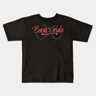 Born to ride Kids T-Shirt